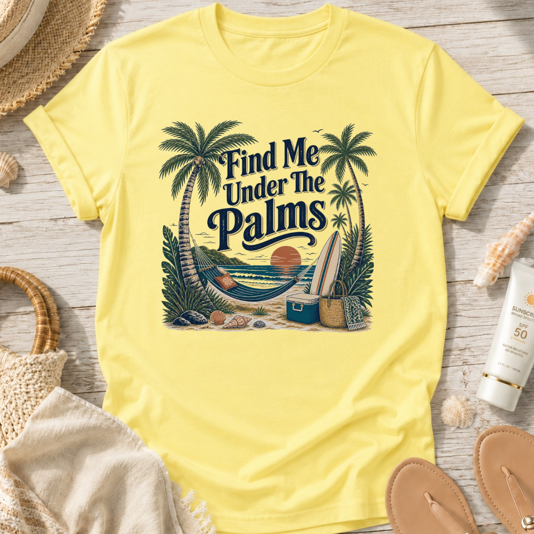 Find Me Under The Palms T-Shirt