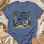 Find Me Under The Palms T-Shirt
