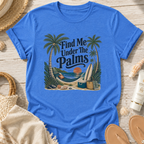 Find Me Under The Palms T-Shirt