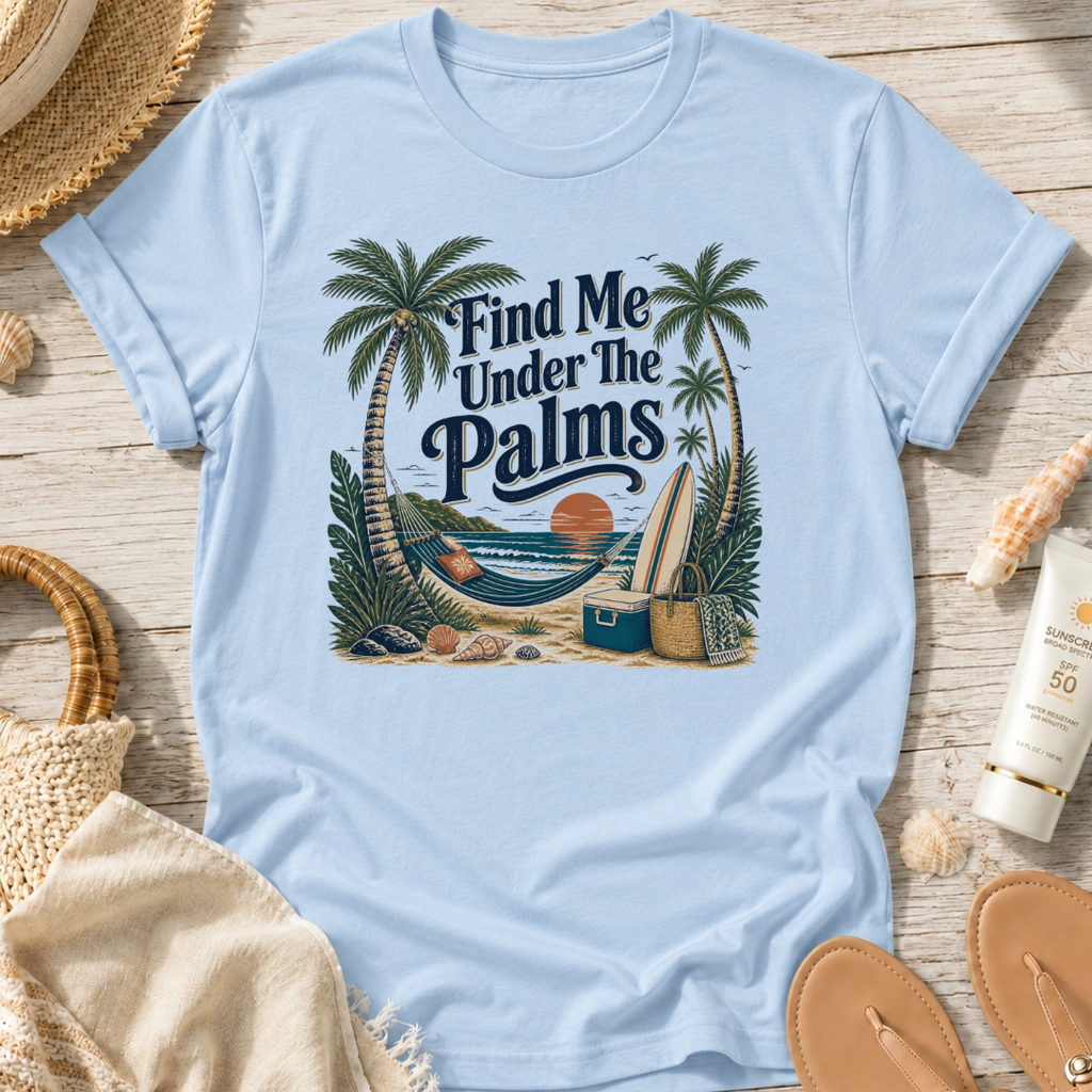 Find Me Under The Palms T-Shirt
