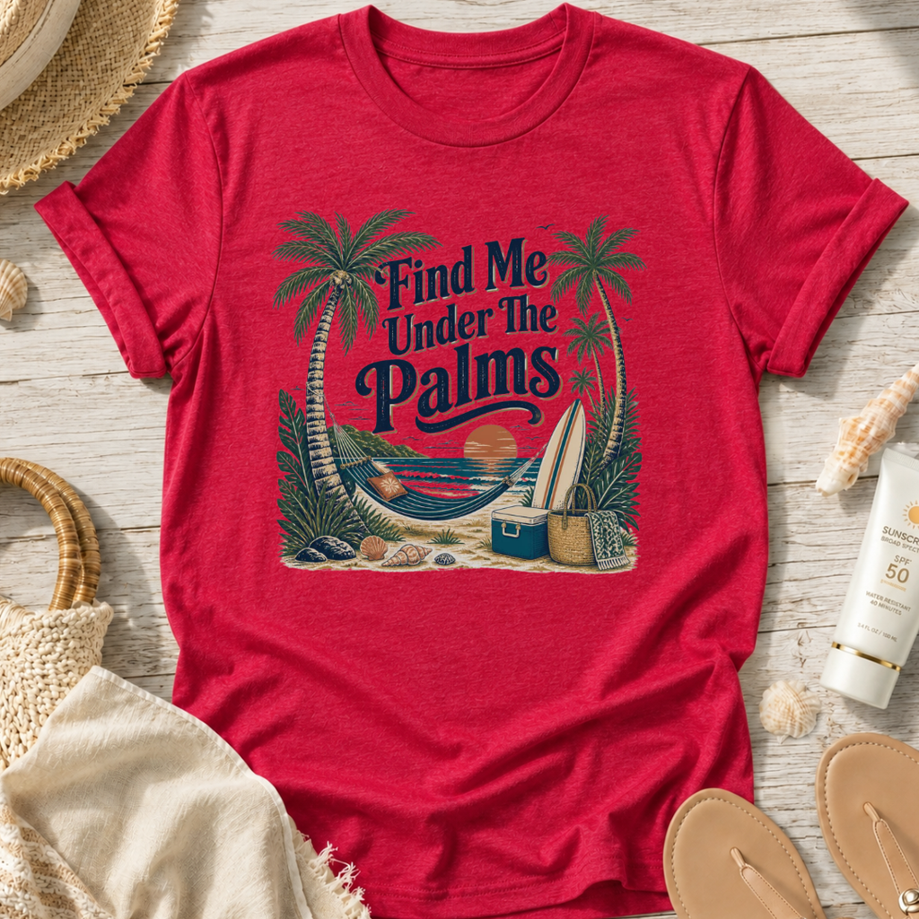Find Me Under The Palms T-Shirt