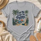 Find Me Under The Palms T-Shirt