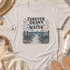 Forever Drawn to the Water T-Shirt