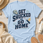 Get Shucked or Go Home T-Shirt