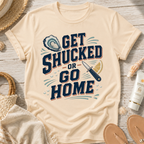 Get Shucked or Go Home T-Shirt