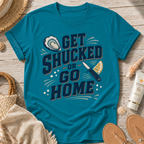 Get Shucked or Go Home T-Shirt