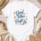 Good Vibes Drift In T-Shirt