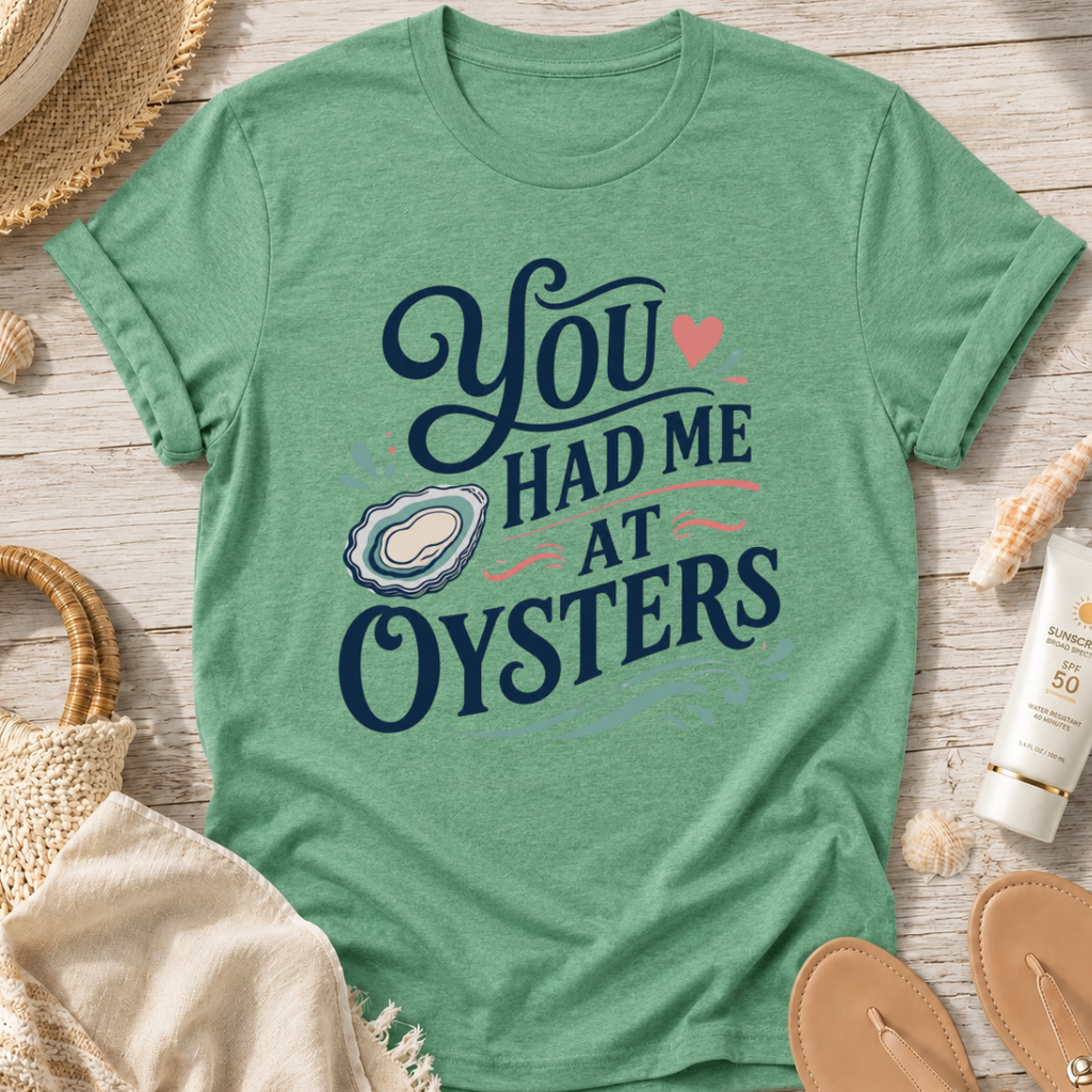 You Had Me At Oysters T-Shirt