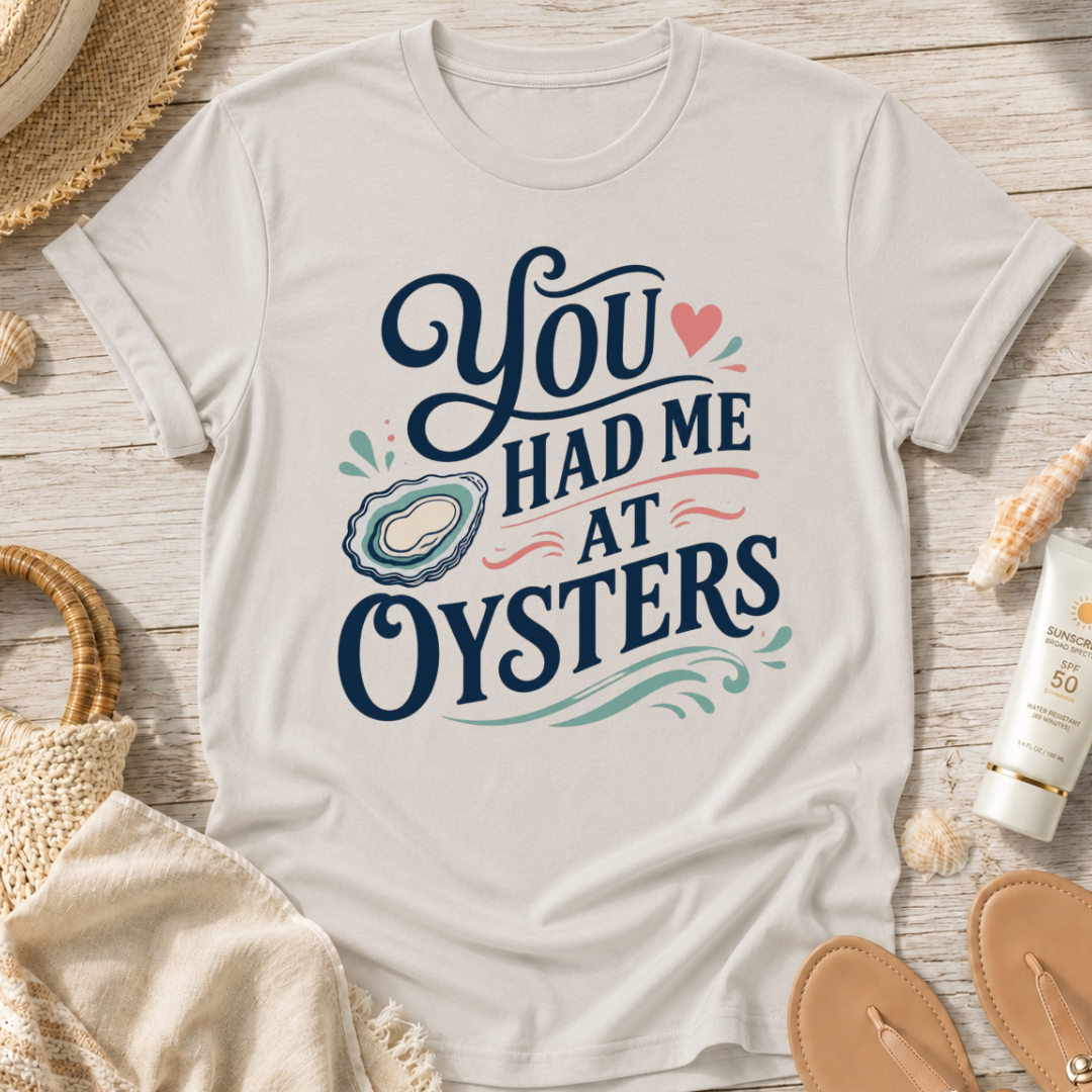 You Had Me At Oysters T-Shirt