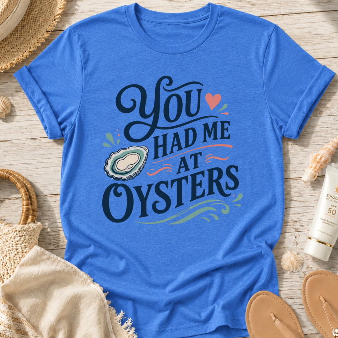 You Had Me At Oysters T-Shirt