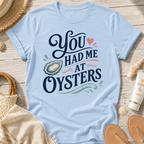 You Had Me At Oysters T-Shirt