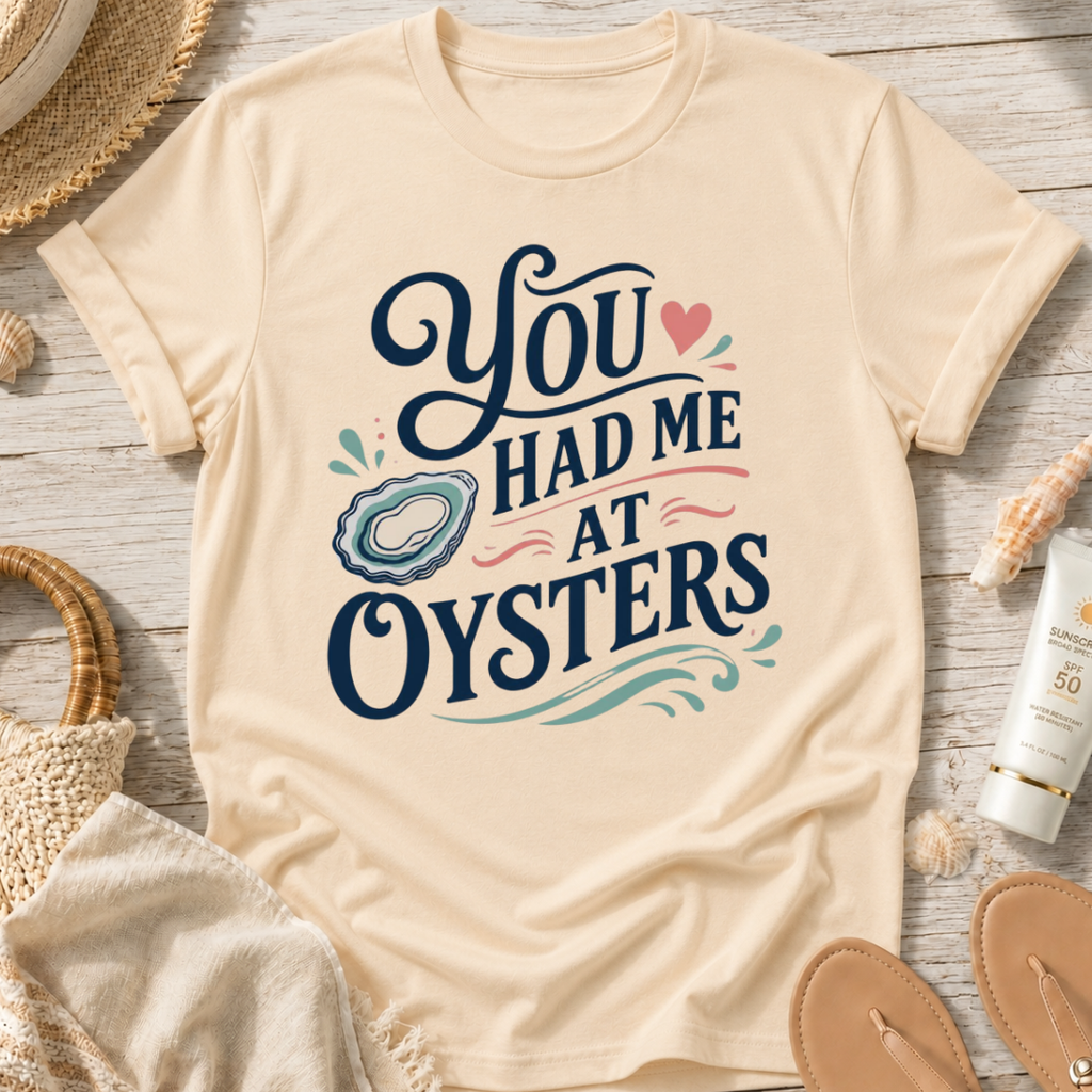 You Had Me At Oysters T-Shirt