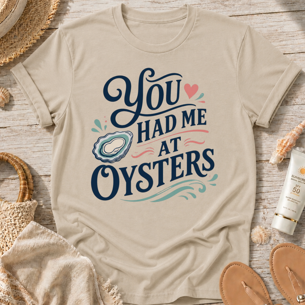 You Had Me At Oysters T-Shirt