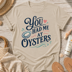 You Had Me At Oysters T-Shirt