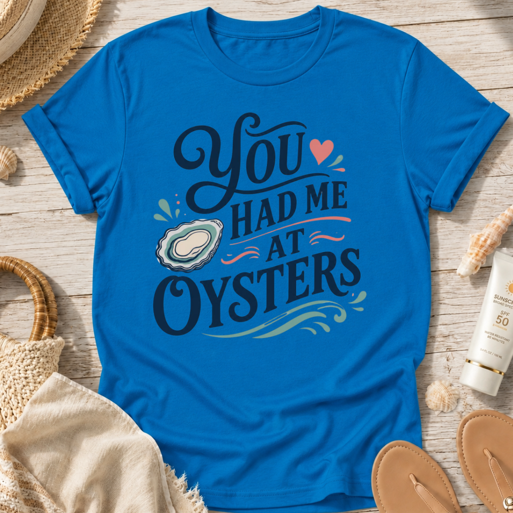 You Had Me At Oysters T-Shirt