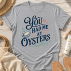 You Had Me At Oysters T-Shirt