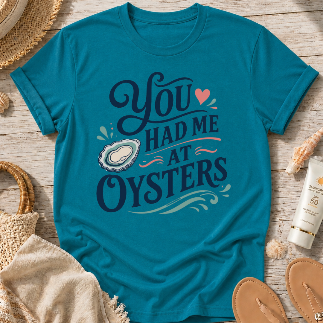 You Had Me At Oysters T-Shirt