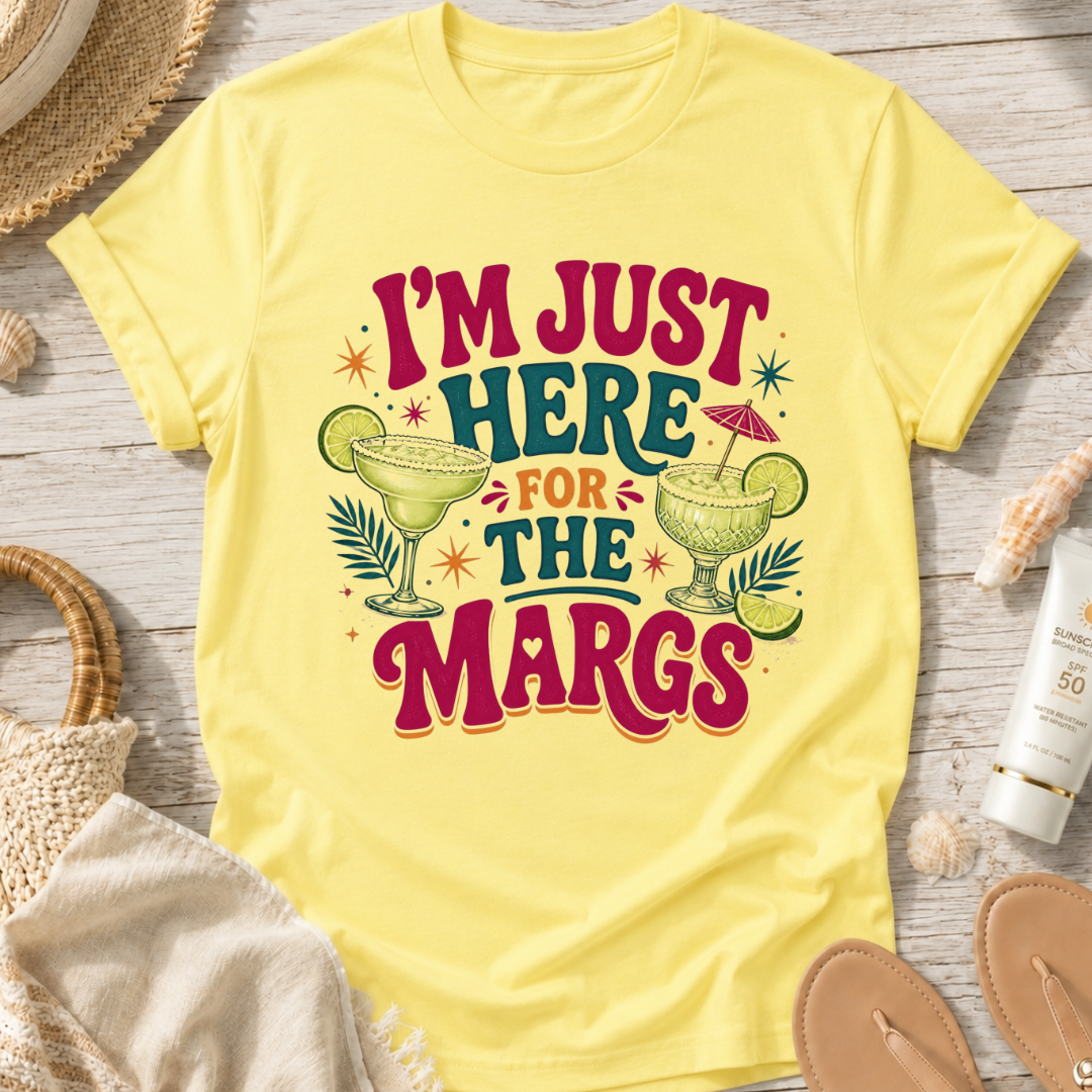 I'm Just Here for the Margs T-Shirt