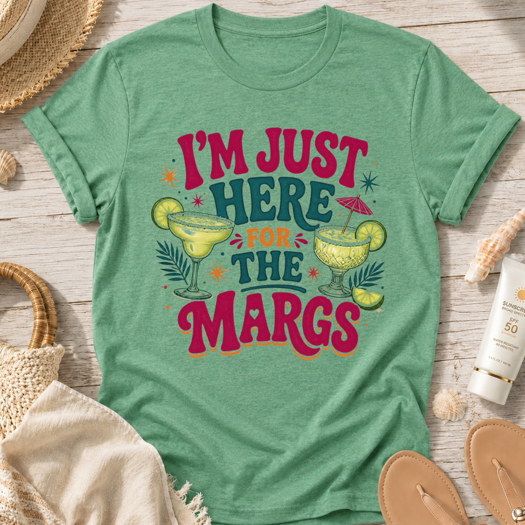 I'm Just Here for the Margs T-Shirt