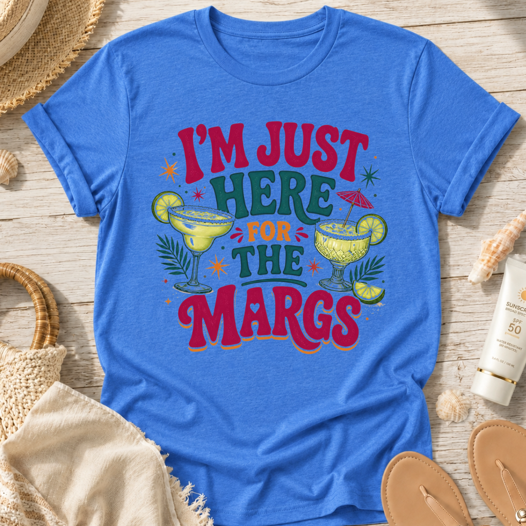 I'm Just Here for the Margs T-Shirt