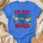 I'm Just Here for the Margs T-Shirt