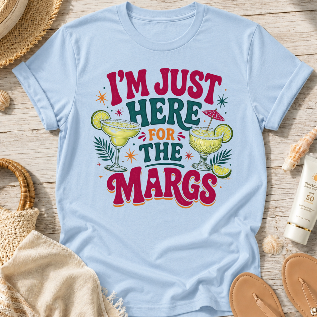 I'm Just Here for the Margs T-Shirt