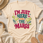 I'm Just Here for the Margs T-Shirt