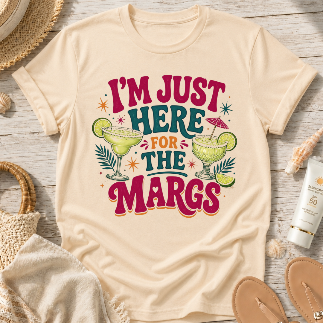 I'm Just Here for the Margs T-Shirt