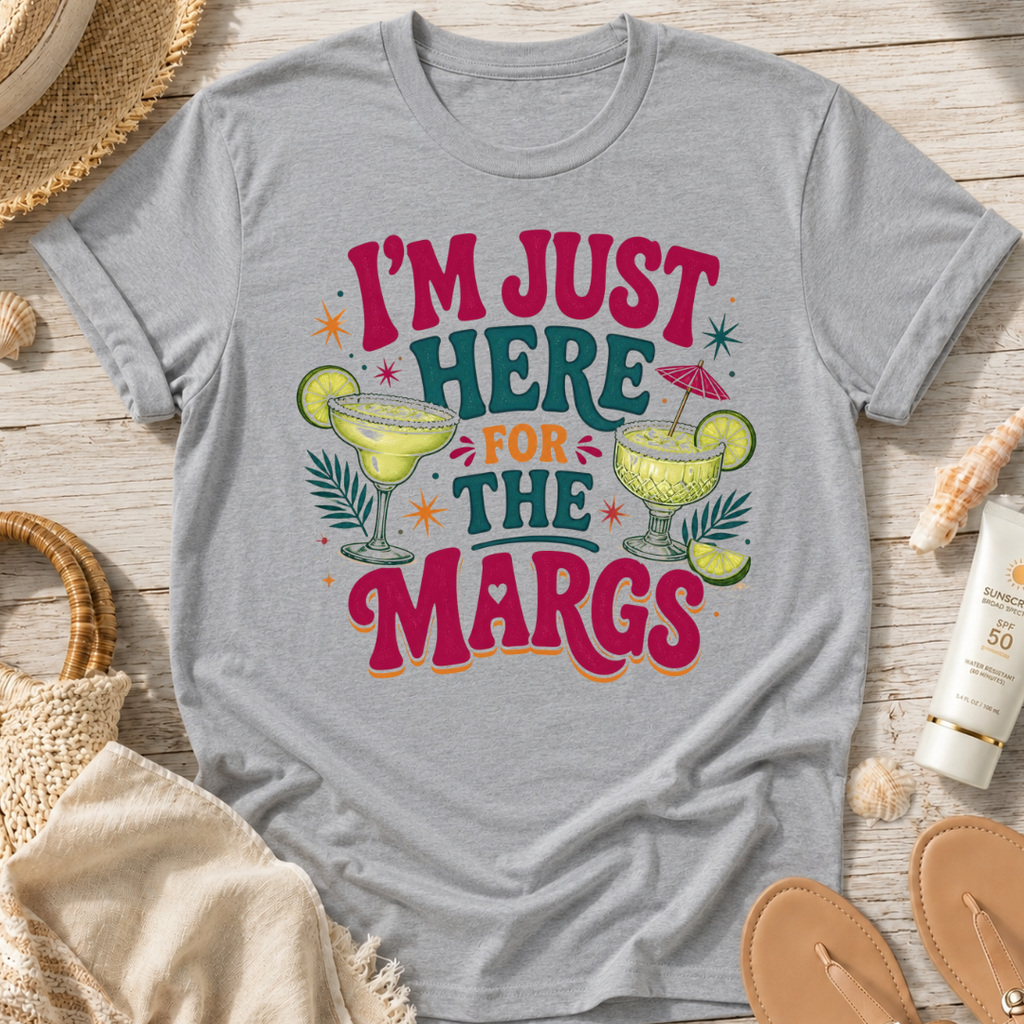 I'm Just Here for the Margs T-Shirt