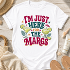 I'm Just Here for the Margs T-Shirt