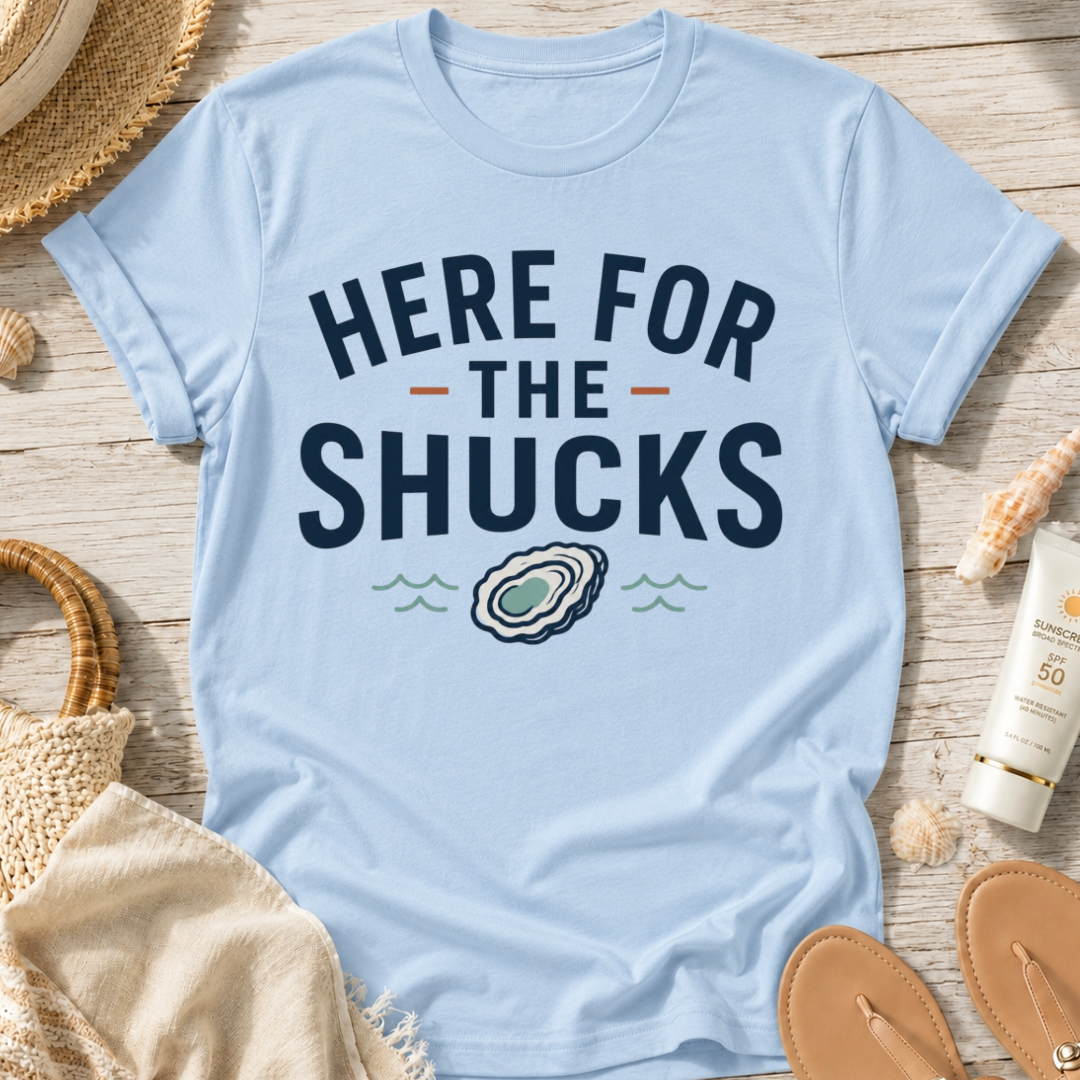 Here For The Shucks T-Shirt