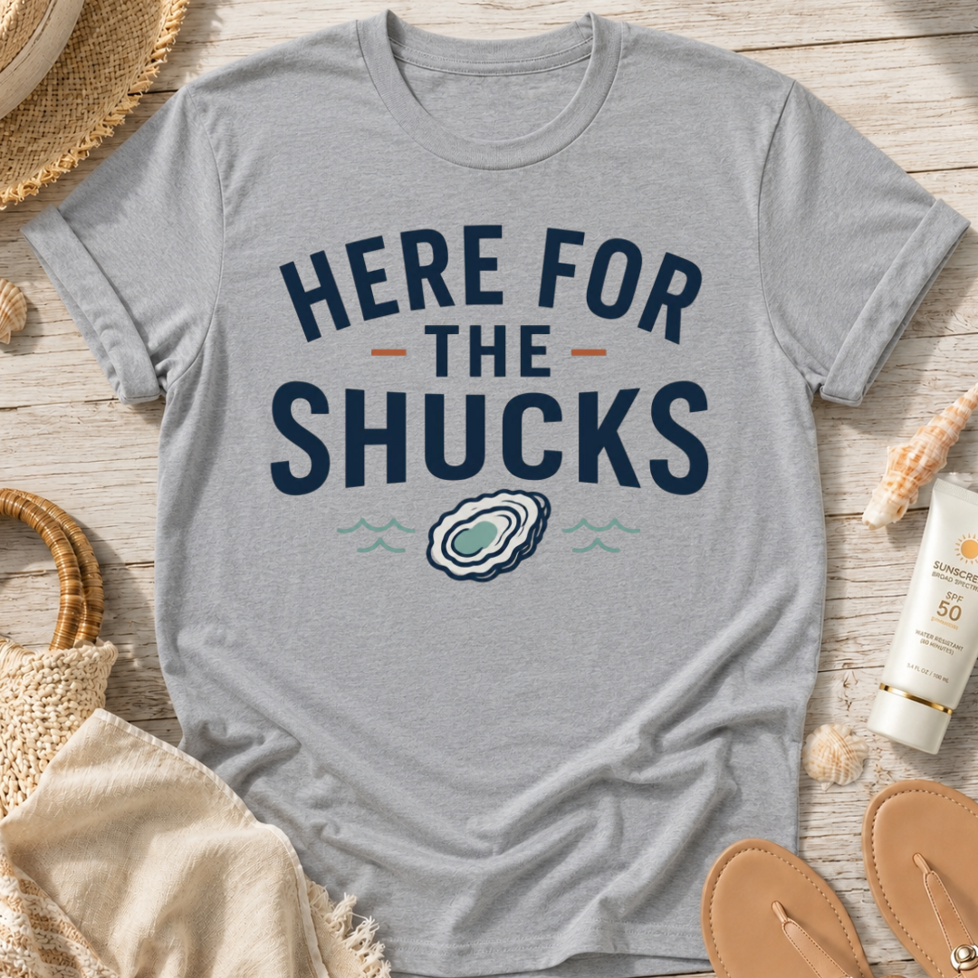 Here For The Shucks T-Shirt