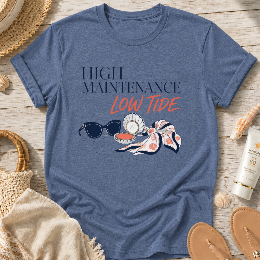 High Maintenance, Low Tide T-Shirt