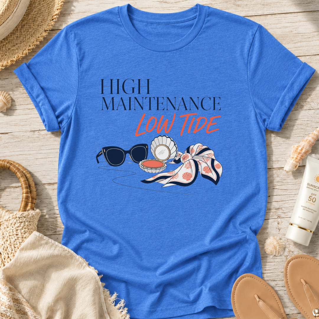 High Maintenance, Low Tide T-Shirt