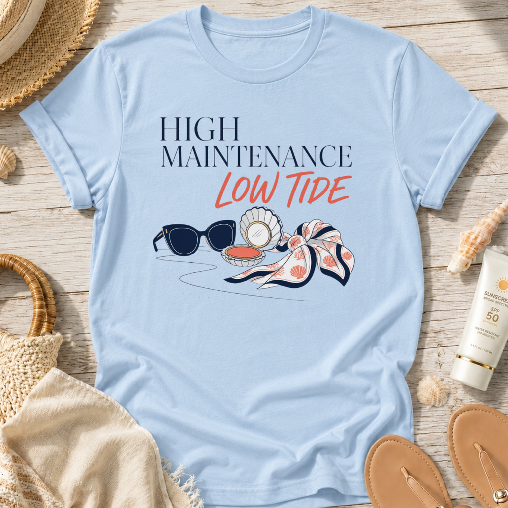 High Maintenance, Low Tide T-Shirt