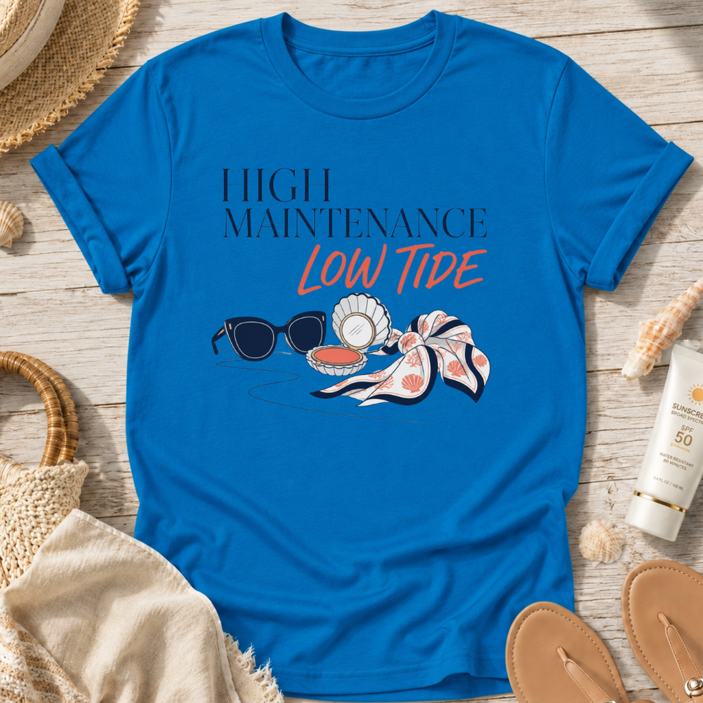 High Maintenance, Low Tide T-Shirt