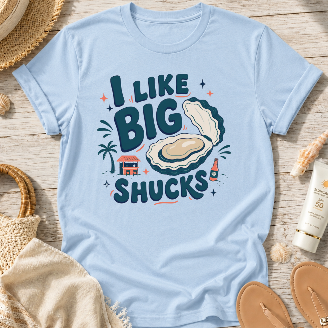 I Like Big Shucks T-Shirt