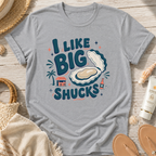 I Like Big Shucks T-Shirt