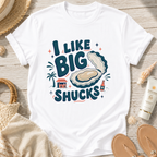 I Like Big Shucks T-Shirt
