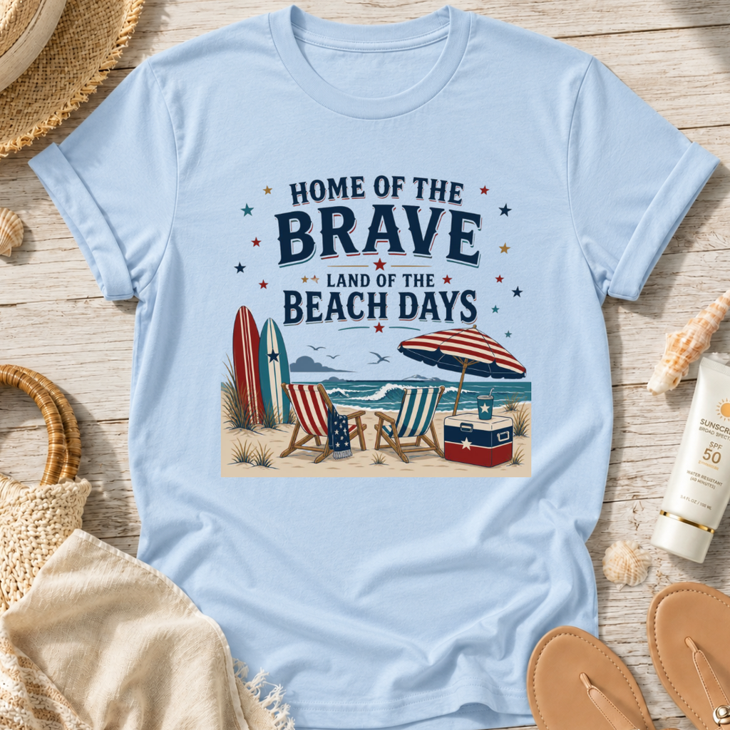 Home of the Brave, Land of the Beach Days T-Shirt