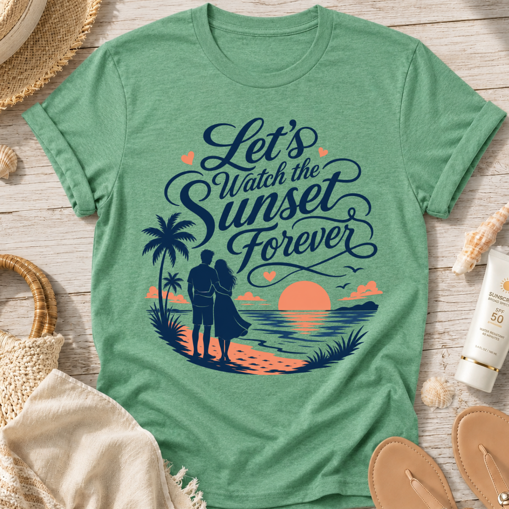 Let's Watch the Sunset Forever T-Shirt