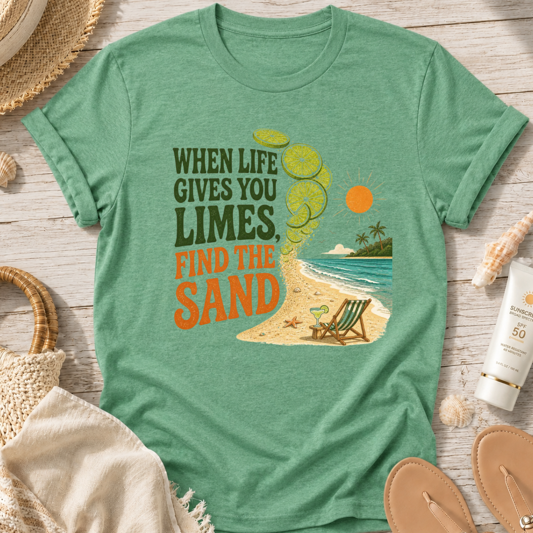 When Life Gives You Limes, Find the Sand T-Shirt