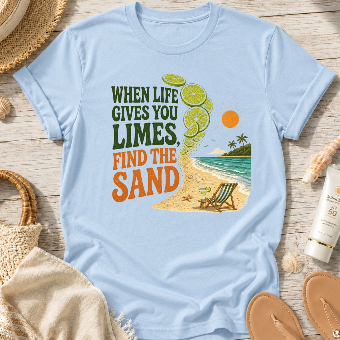 When Life Gives You Limes, Find the Sand T-Shirt