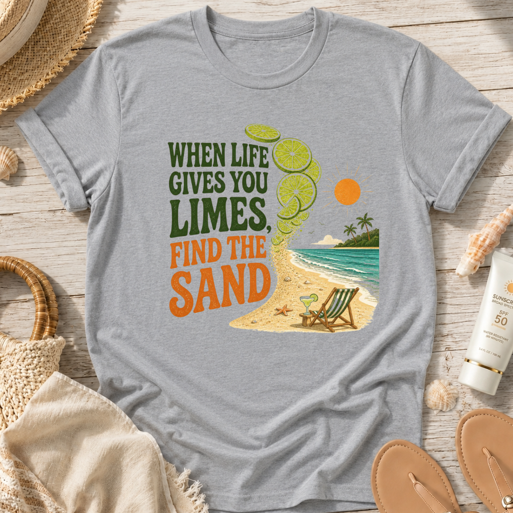 When Life Gives You Limes, Find the Sand T-Shirt