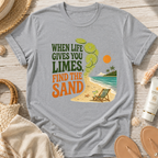 When Life Gives You Limes, Find the Sand T-Shirt