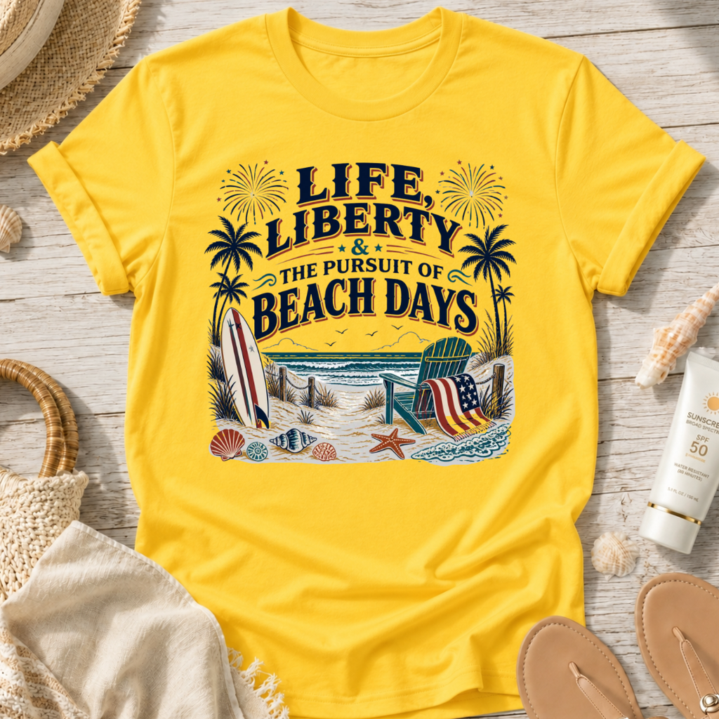 Life, Liberty & The Pursuit of Beach Days T-Shirt