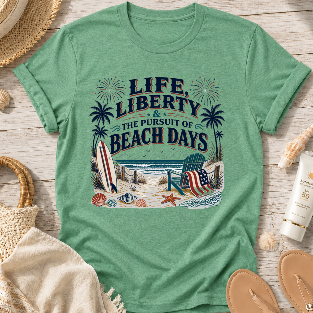 Life, Liberty & The Pursuit of Beach Days T-Shirt