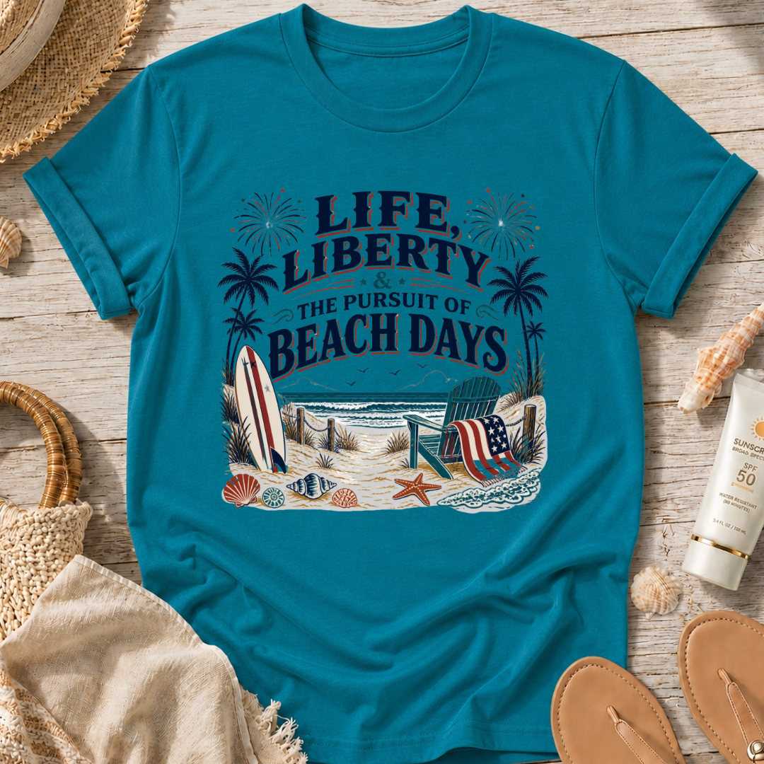Life, Liberty & The Pursuit of Beach Days T-Shirt