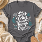 Life’s Better Waves Crash T-Shirt