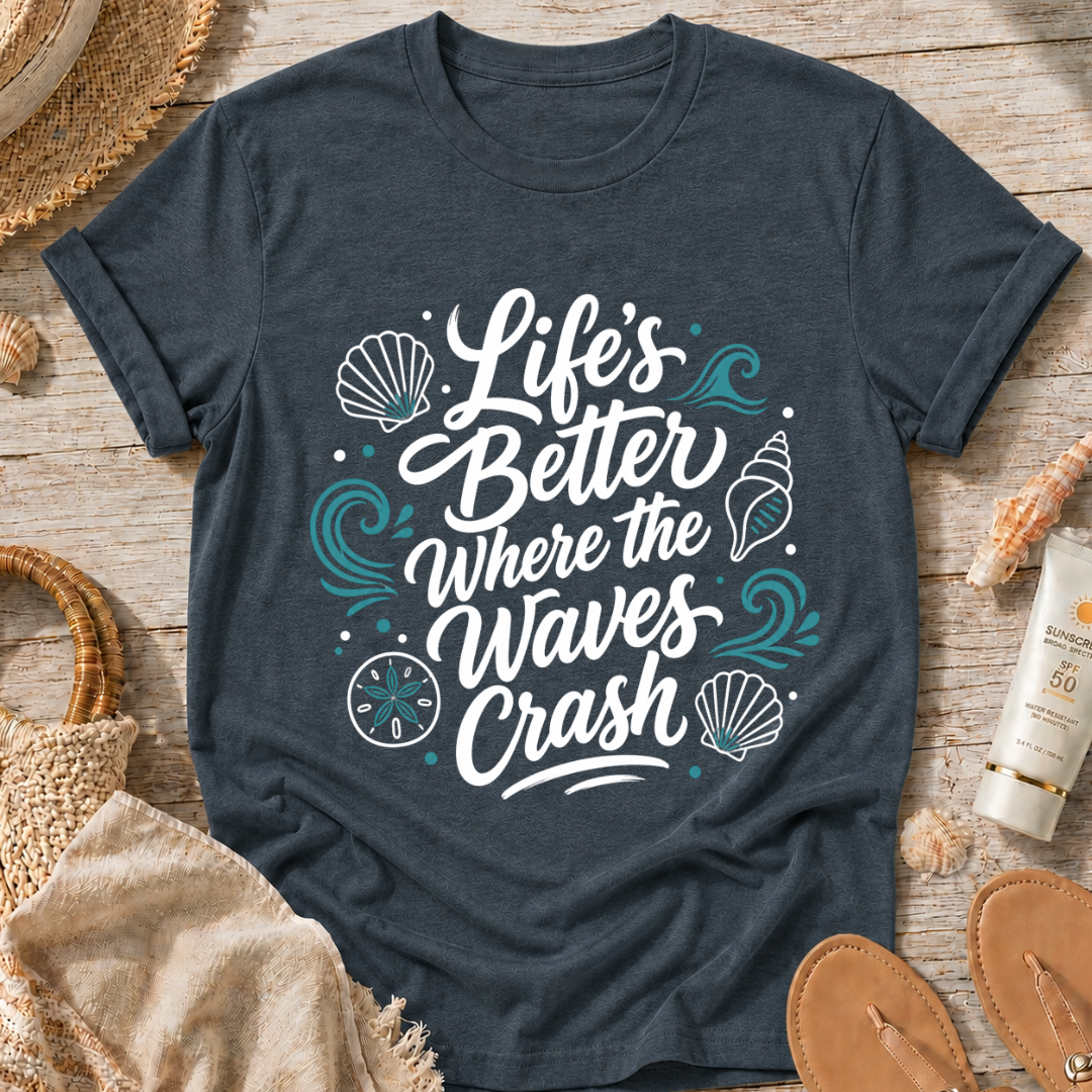 Life’s Better Waves Crash T-Shirt